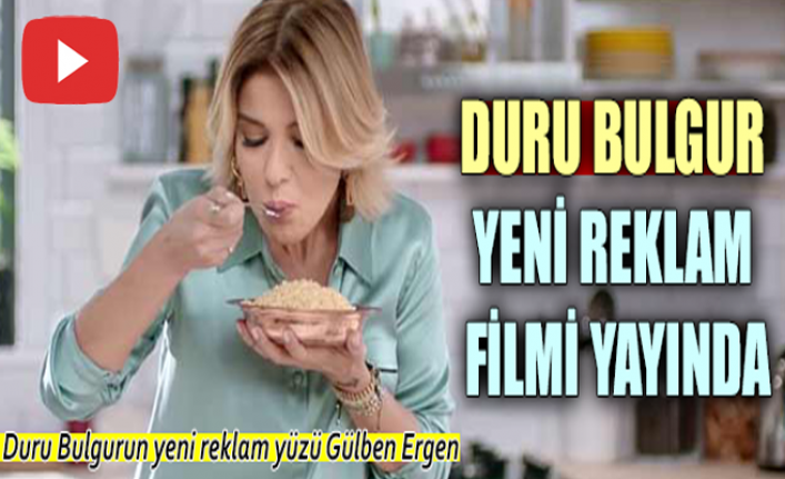 Duru Bulgur Yeni Reklam Filmi Yayında