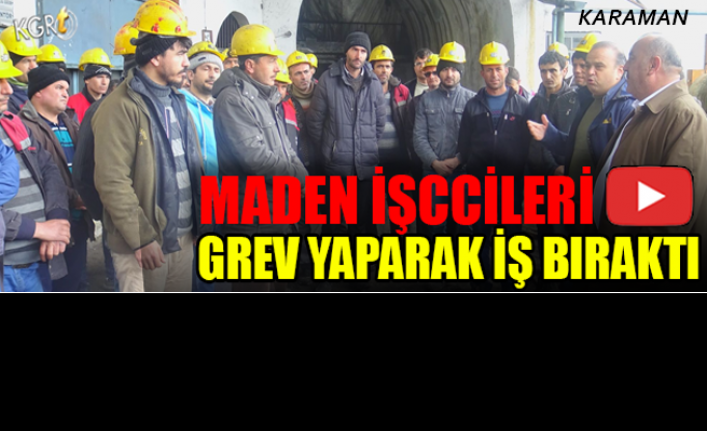 Karaman’da Maden İşccileri Grev Yaparak İş Bıraktı