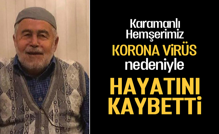 Karamanlı Hemşerimiz Korona Virüsten Dolayı Hayatını Kaybetti