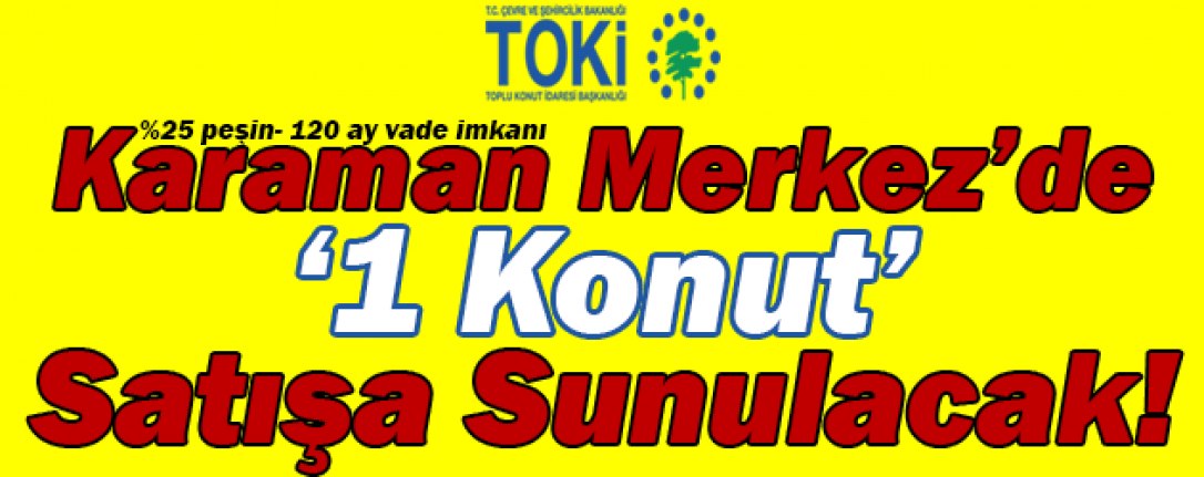 Karaman Merkez’de 1 Konut Satışa Sunulacak