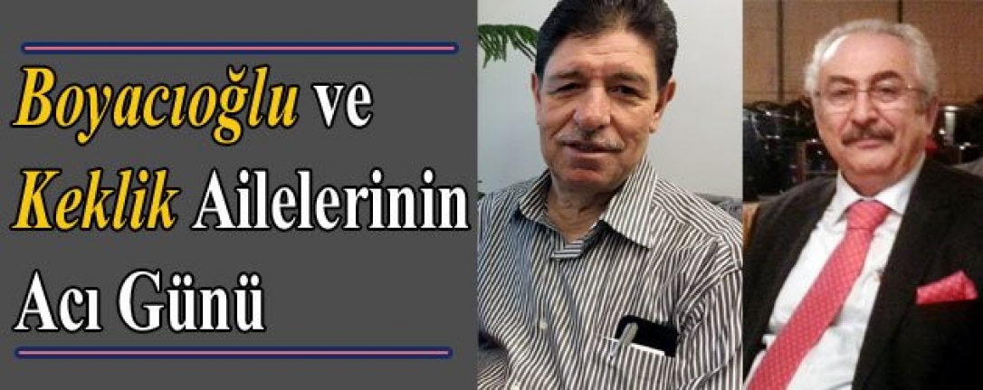 Boyacıoğlu ve Keklik Ailelerinin Acı Günü