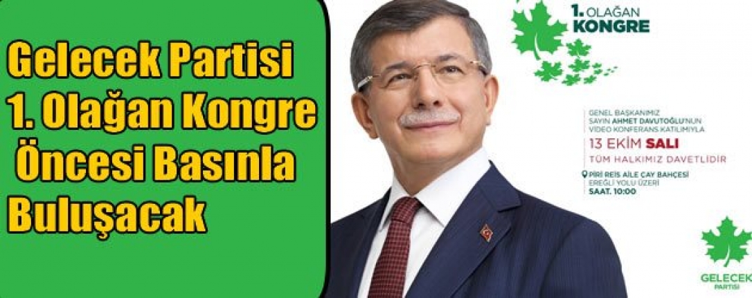 Gelecek Partisi 1. Olağan Kongre Öncesi Basınla Buluşacak