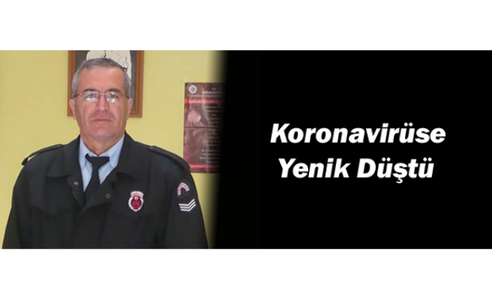 Gardiyan Karaağaç Koronavirüse Yenik Düştü