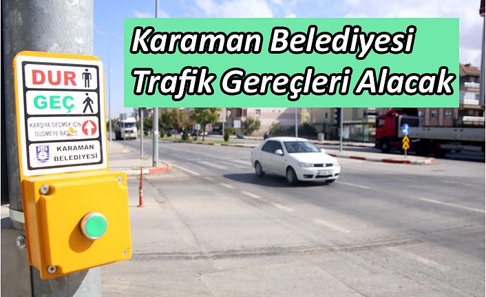 Karaman Belediyesi Trafik Gereçleri Alacak