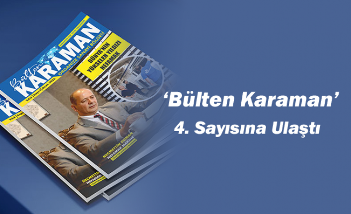 OSB’nin ‘Bülten Karaman’ Dergisi 4. Sayısına Ulaştı