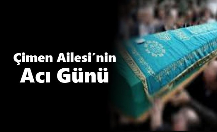 Çimen Ailesi’nin Acı Günü