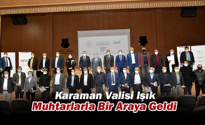 Karaman Valisi Işık, Muhtarlarla Bir Araya Geldi