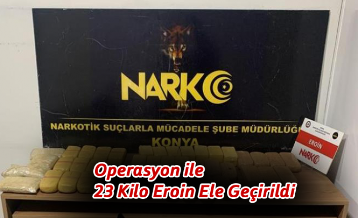 Operasyon ile 23 Kilo Eroin Ele Geçirildi