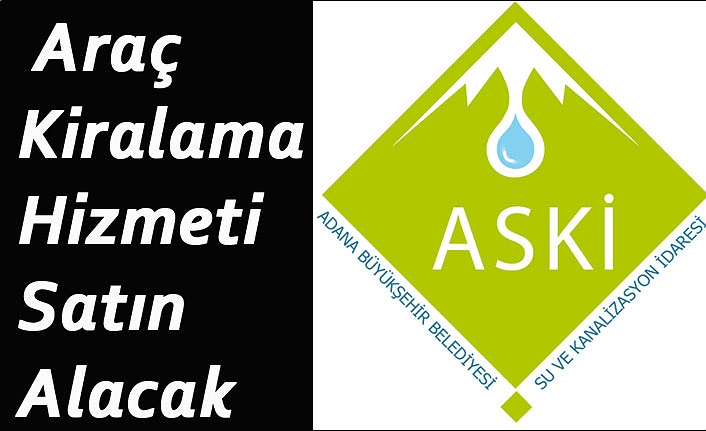 ASKİ Araç Kiralama Hizmeti Satın Alacak