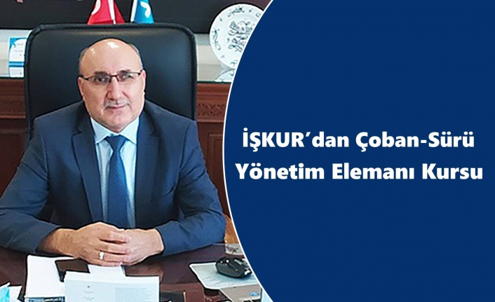 İŞKUR’dan Çoban-Sürü Yönetim Elemanı Kursu