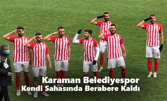 Karaman Belediyespor Kendi Sahasında Berabere Kaldı