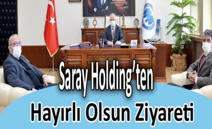 Saray Holding’ten Hayırlı Olsun Ziyareti