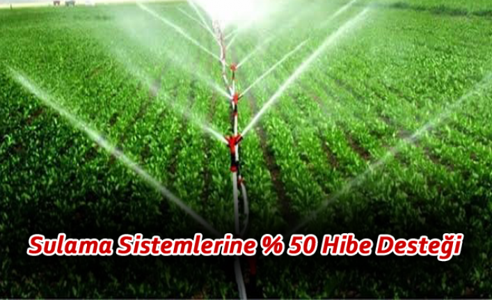 Sulama Sistemlerine % 50 Hibe Desteği