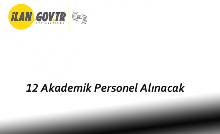 12 Akademik Personel Alınacak