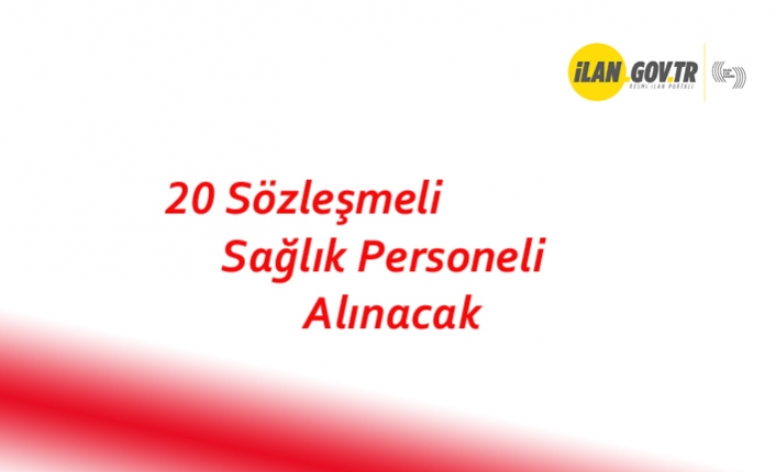 20 Sözleşmeli Sağlık Personeli Alınacak