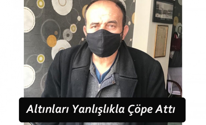 Altınları Yanlışlıkla Çöpe Attı