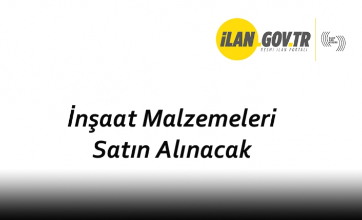 İnşaat Malzemeleri Satın Alınacak