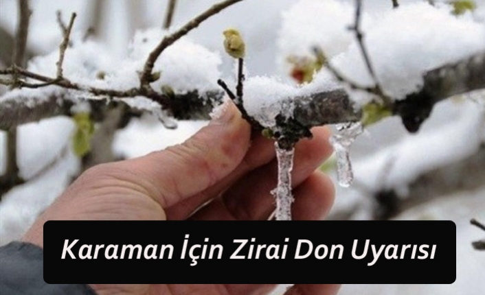 Karaman İçin Zirai Don Uyarısı