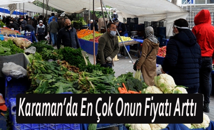 Karaman’da En Çok Onun Fiyatı Arttı