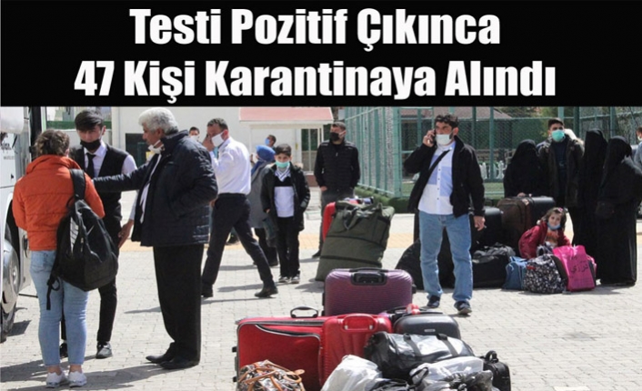 Testi Pozitif Çıkınca 47 Kişi Karantinaya Alındı