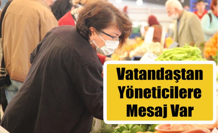 Vatandaştan Yöneticilere Mesaj Var