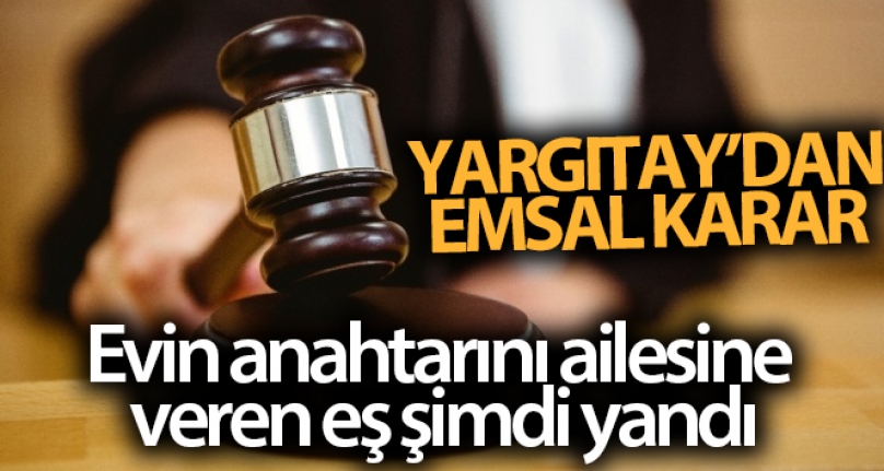 Evin Anahtarını Ailesine Veren Eş Şimdi Yandı