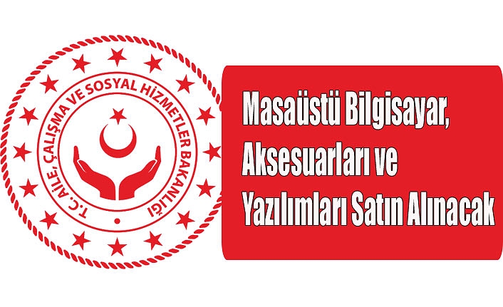 Masaüstü Bilgisayar, Aksesuarları ve Yazılımları Satın Alınacak