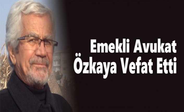 Emekli Avukat Özkaya Vefat Etti