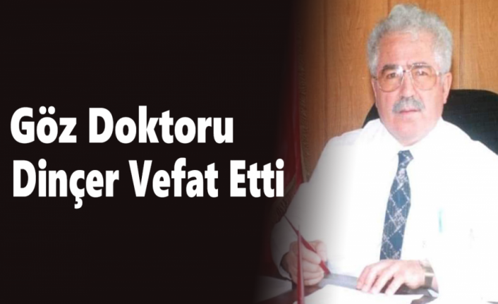 Göz Doktoru Muammer Dinçer Vefat Etti