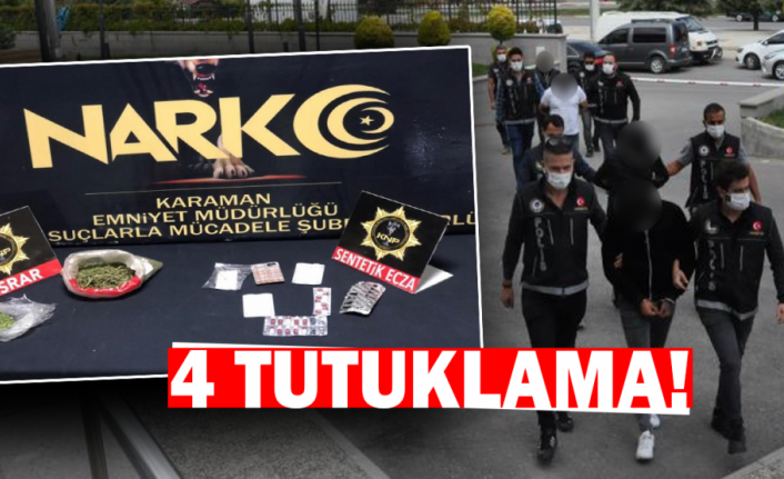 Karaman’da Uyuşturucu Ticareti Yapan 4 Kişi Tutuklandı