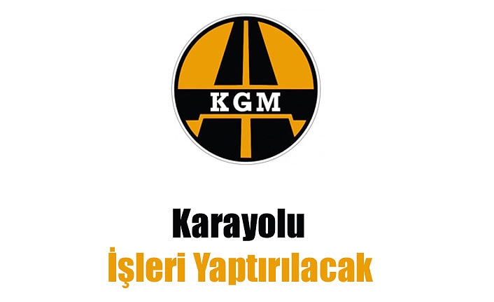 Karayolu İşleri Yaptırılacak