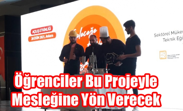 Öğrenciler Bu Projeyle Mesleğine Yön Verecek