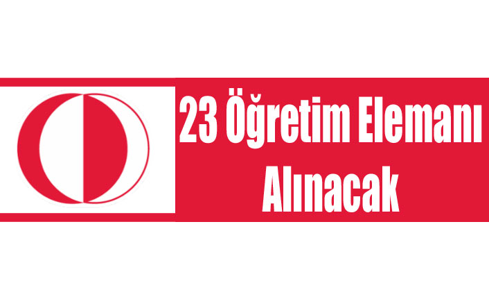 23 Öğretim Elemanı Alınacak