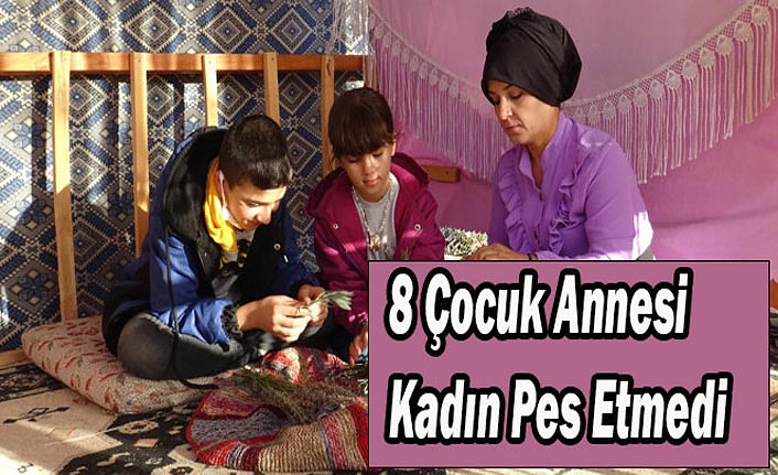 8 Çocuk Annesi Kadın Pes Etmedi