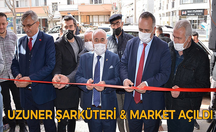 Uzuner Şarküteri ve Market Açıldı