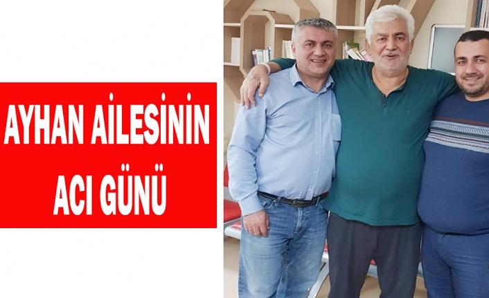 Ayhan Ailesinin Acı Günü