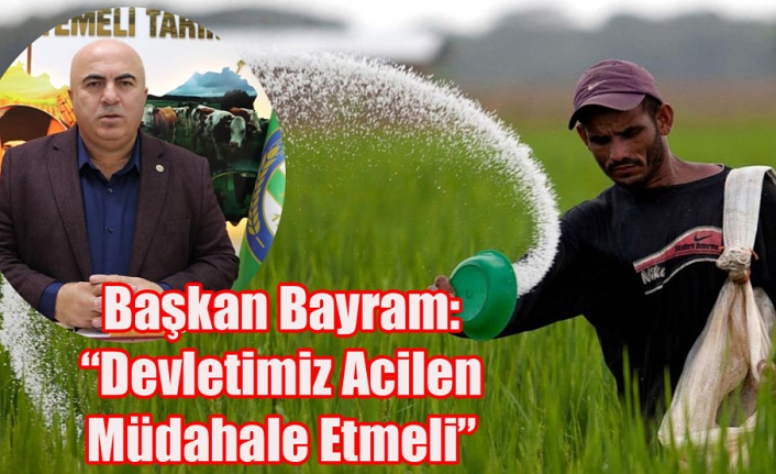 Başkan Bayram: “Devletimiz Acilen Müdahale Etmeli”