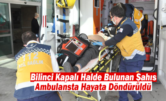 Bilinci Kapalı Halde Bulunan Şahıs Ambulansta Hayata Döndürüldü