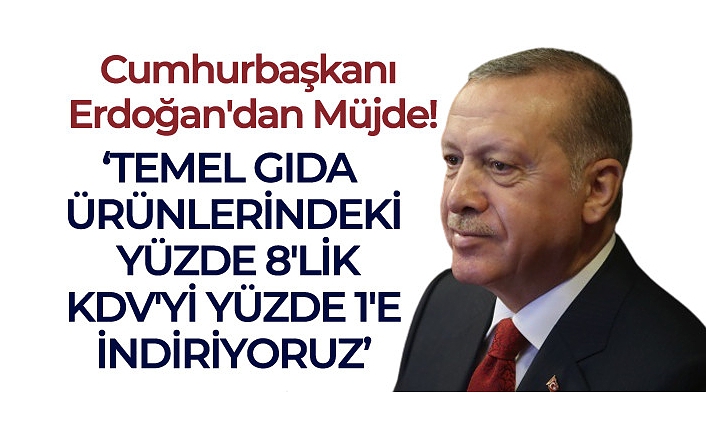 Cumhurbaşkanı Erdoğan'dan KDV Müjdesi