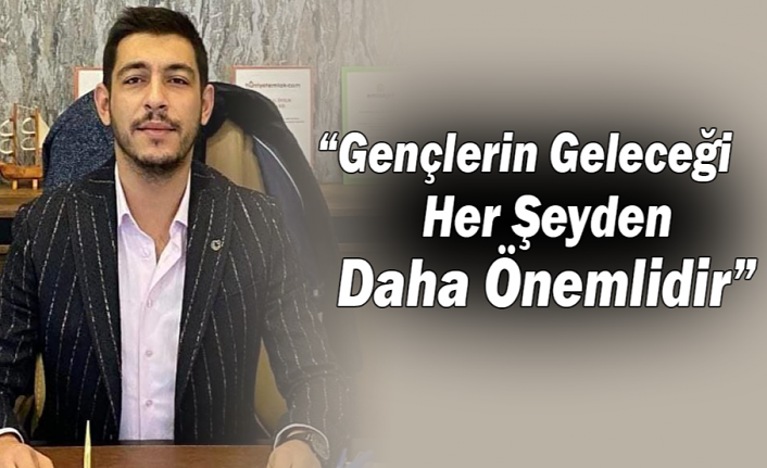 Erbay: “Gençlerin Geleceği Her Şeyden Daha Önemlidir”