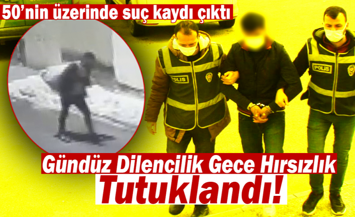 Gündüz Dilencilik Gece Hırsızlık Yapan Şüpheli Tutuklandı