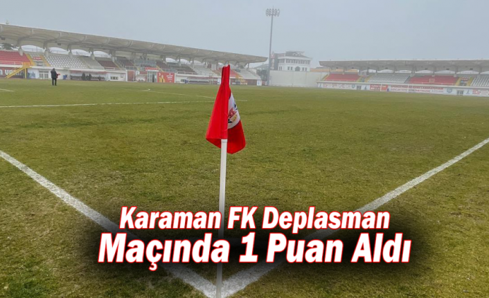 Karaman FK Deplasman Maçında 1 Puan Aldı