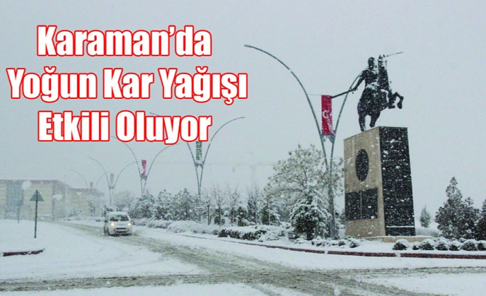 Karaman’da Yoğun Kar Yağışı Etkili Oluyor