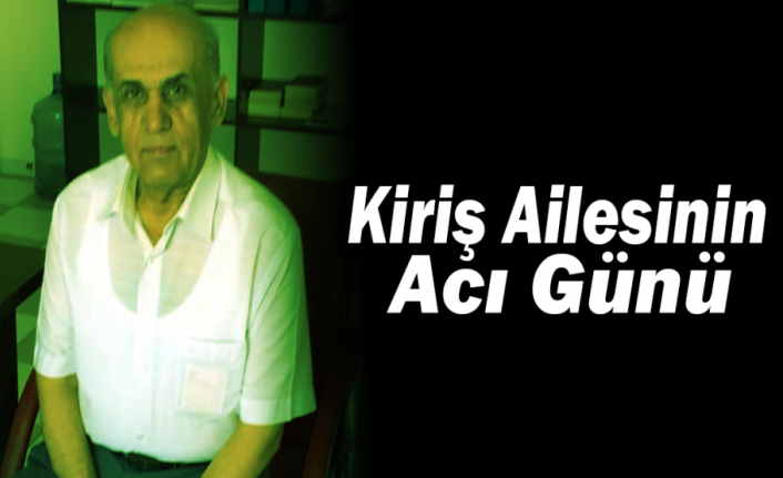 Kiriş Ailesinin Acı Günü