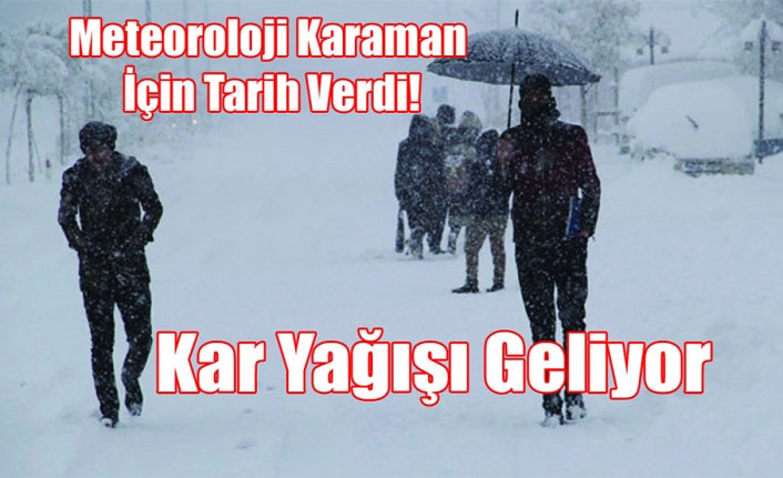 Meteoroloji Karaman İçin Tarih Verdi! Kar Yağışı Geliyor