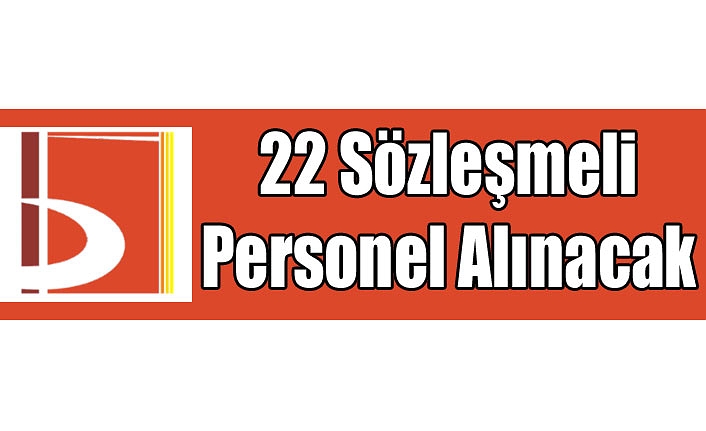 22 Sözleşmeli Personel Alınacak