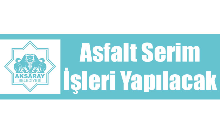 Asfalt Serim İşleri Yapılacak