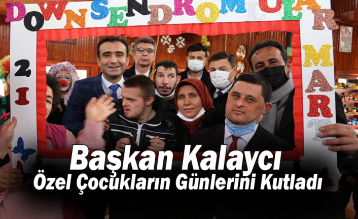 Başkan Kalaycı, Özel Çocukların Günlerini Kutladı