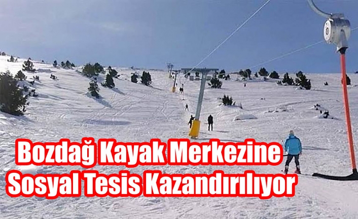 Bozdağ Kayak Merkezine Sosyal Tesis Kazandırılıyor