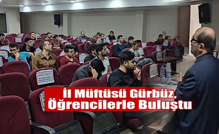 İl Müftüsü Gürbüz, Öğrencilerle Buluştu